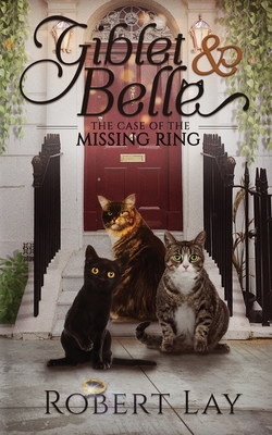 Giblet & Belle - The Case Of The Missing Ring - Robert S. Lay