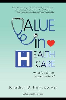Value in Healthcare: What is it and How do we create it? - Jonathan Hart