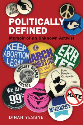 Politically Defined: Memoir of an Unknown Activist - Dinah Yessne