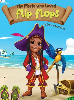The Pirate Who Loved Flip Flops - Dana Macc Fikes