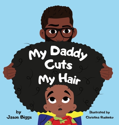 My Daddy Cuts My Hair - Jason R. Biggs
