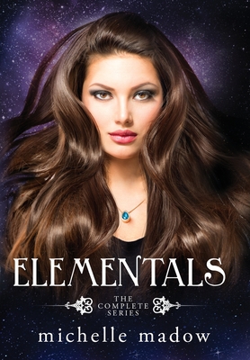 Elementals: The Complete Series - Michelle Madow
