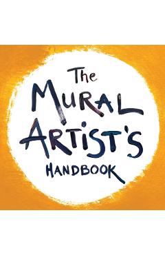 The Mural Artist's Handbook - Morgan Bricca
