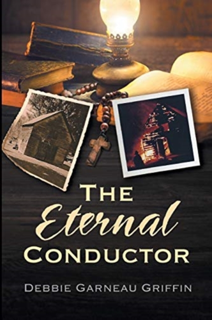 The Eternal Conductor - Debbie Garneau Griffin