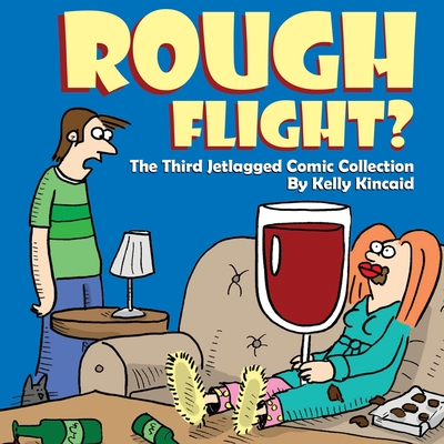Rough Flight? The Third Jetlagged Comic Collection - Kelly Kincaid