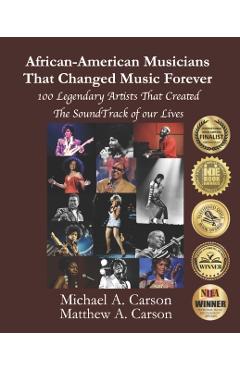 Coperta cărții 'African-American Musicians That Changed Music Forever: 100 Legendary Artist That Created the Soundtrack of our Lives -'