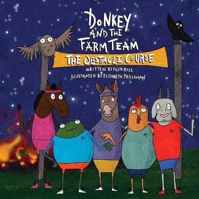 Donkey and the Farm Team The Obstacle Course - Tyler J. Ross