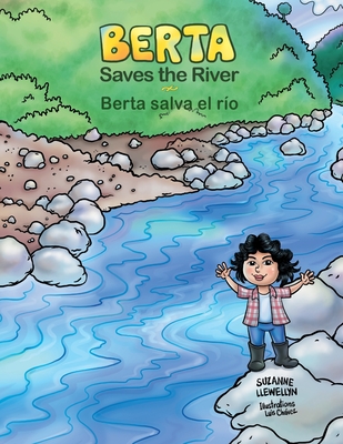 Berta Saves the River/Berta salva el r�o - Suzanne Llewellyn