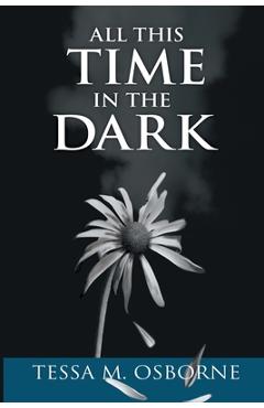 Coperta cărții 'All This Time in the Dark - Tessa M. Osborne'