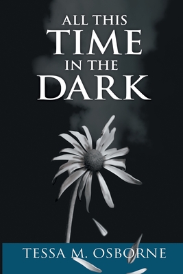 Coperta cărții 'All This Time in the Dark - Tessa M. Osborne'