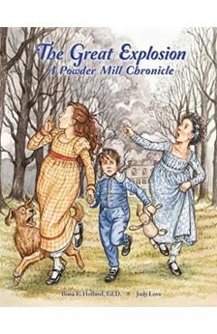 The Great Explosion A Powder Mill Chronicle - Ilona E. Holland