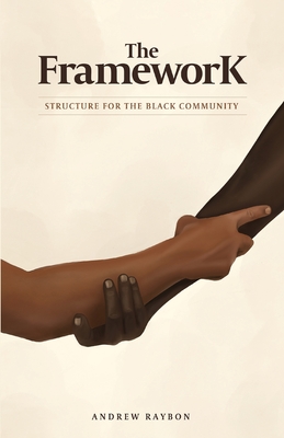 The Framework: Structure for the Black Community - Andrew Raybon
