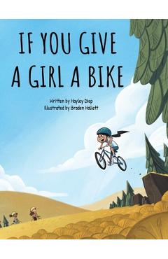 Poza produsului If You Give a Girl a Bike - Hayley Diep