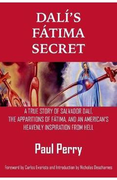 Coperta cărții 'Dal�'s F�tima Secret: A True Story of Salvador Dal�, the Apparitions of F�tima, and an American's Heavenly Inspiration'