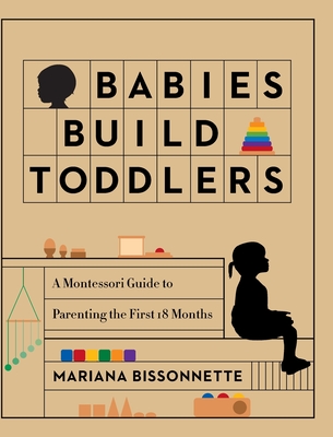 Babies Build Toddlers - Mariana Bissonnette