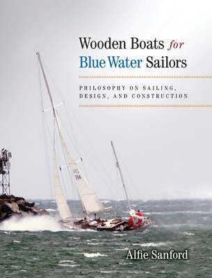 Wooden Boats for Blue Water Sailors - Alfred F. Sanford