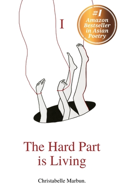 The Hard Part is Living: Poems about falling in love with life again - Christabelle Grace Marbun