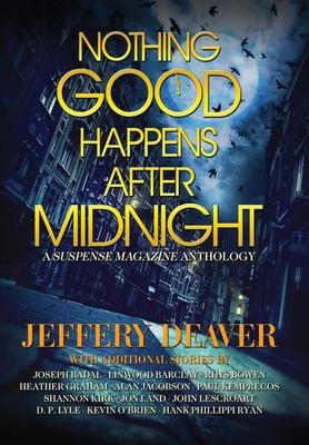 Nothing Good Happens After Midnight: A Suspense Magazine Anthology - Jeffery Deaver