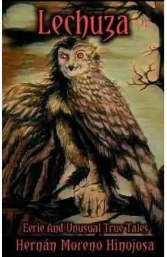 Coperta cărții 'Lechuza: Eerie and Unusual True Tales - Hern�n Moreno Hinojosa'