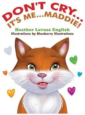 Don't Cry...It's Me...Maddie! - Heather Lovasa English