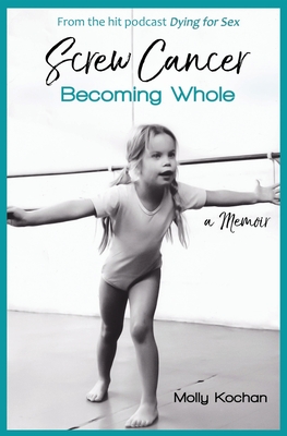 Screw Cancer: Becoming Whole - Nikki Boyer