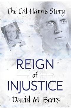 Coperta cărții 'Reign of Injustice - David M. Beers'