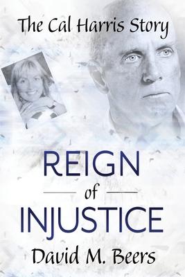 Coperta cărții 'Reign of Injustice - David M. Beers'