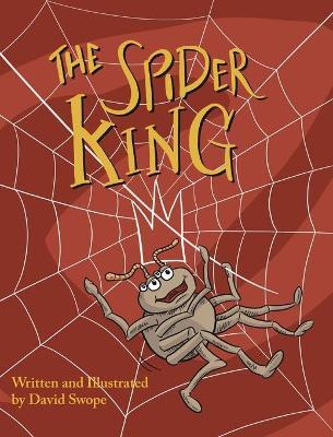 The Spider King - David Swope