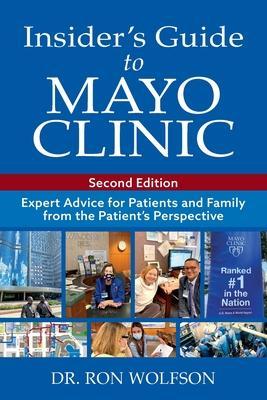 Insider's Guide to Mayo Clinic: Expert Advice for Patients and Family from the Patient's Perspective - Ron Wolfson