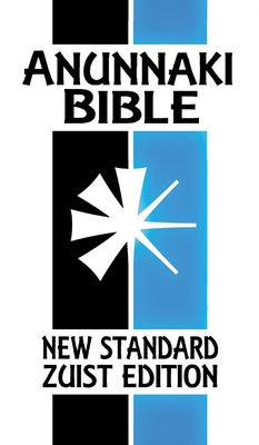Anunnaki Bible: The Cuneiform Scriptures (New Standard Zuist Edition) - Joshua Free