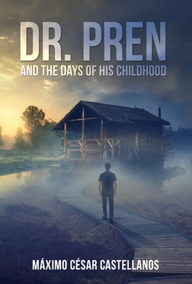 Dr. Pren and the Days of His Childhood - M�ximo C�sar Castellanos