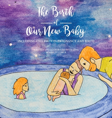 The Birth of Our New Baby - Ashley Comer