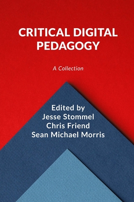 Critical Digital Pedagogy: A Collection - Jesse Stommel
