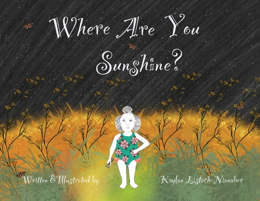 Where Are You Sunshine? - Kaylan Listach-nienaber