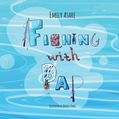 Fishing With Pap - Emily Asare