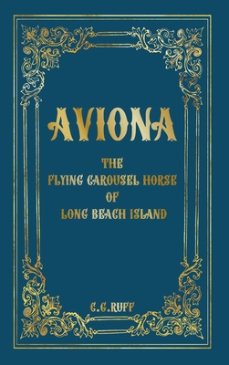 Coperta cărții 'Aviona: The Flying Carousel Horse of Long Beach Island - Corinne G. Ruff'