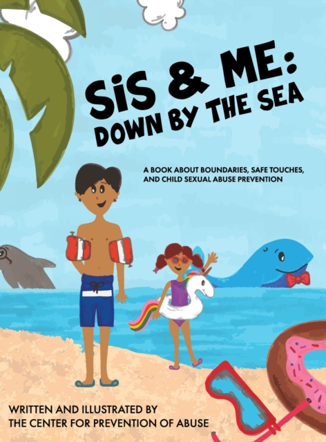 Sis & Me: Down by the Sea: A Book About Boundaries, Safe Touches, and Child Sexual Abuse Prevention - Center For Prevention Of Abuse