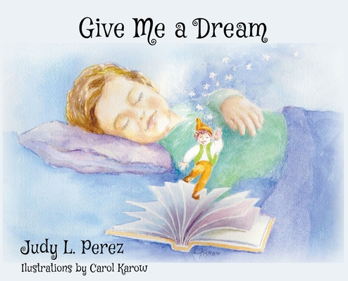 Give Me A Dream - Judy L. Perez
