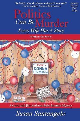 Politics Can Be Murder: Every Wife Has a Story - Susan Santangelo