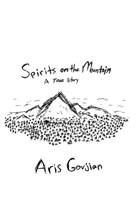 Spirits on the Mountain: A True Story - Aris Govjian
