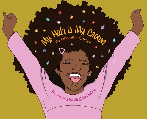 My Hair Is My Crown - Levonnia A. Carter