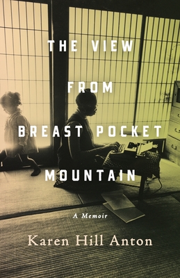 The View From Breast Pocket Mountain - Karen Hill Anton