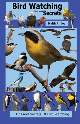 Bird Watching Tips and Secrets - Keith Lee