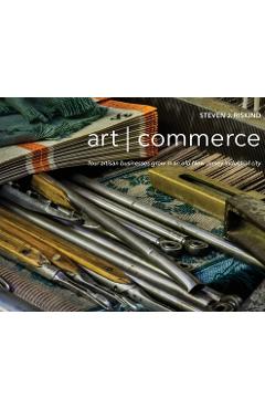 Coperta cărții 'art - commerce: four artisan businesses grow in an old New Jersey industrial city - Steven J. Riskind'