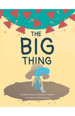 Coperta cărții 'The Big Thing: Brave Bea finds silver linings with the help of family and friends during a global pandemic - Angela Meng'