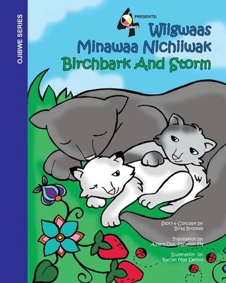 Birchbark and Storm: Wiigwaas Minwaa Nichiiwak - Brita Brookes