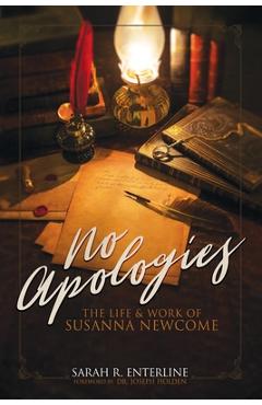 Coperta cărții 'No Apologies: The Life & Work of Susanna Newcome - Sarah R. Enterline'