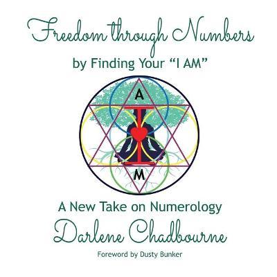 Freedom Through Numbers: A New Take on Numerology - Darlene Chadbourne