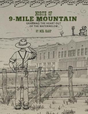 North of 9-Mile Mountain: Grabbing the Heart Out of the Watermelon - Amanda Sneed