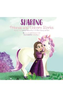 Coperta cărții 'Sharing: Princess and Unicorn Stories: Teaching Children How to Be Polite, Caring, and Kind - Penny B. Jen'